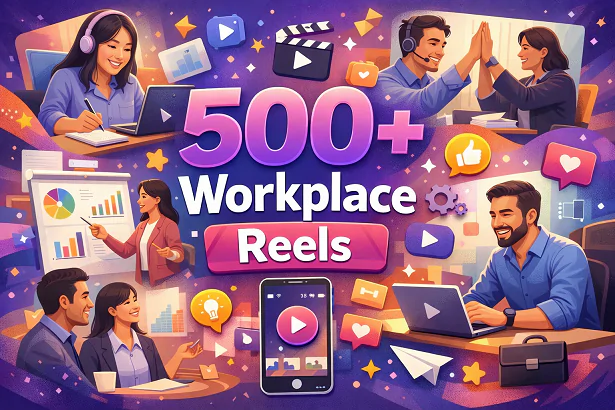 500+ Workplace Reels