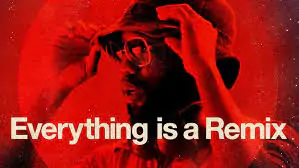 Everything is a Remix: Videos