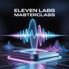 Eleven Labs Masterclass
