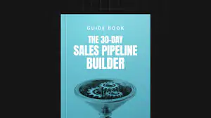 The 30-Day Sales Pipeline Builder