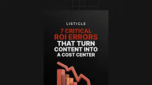 7 Critical ROI Error That Turn Content Into a Cost Center